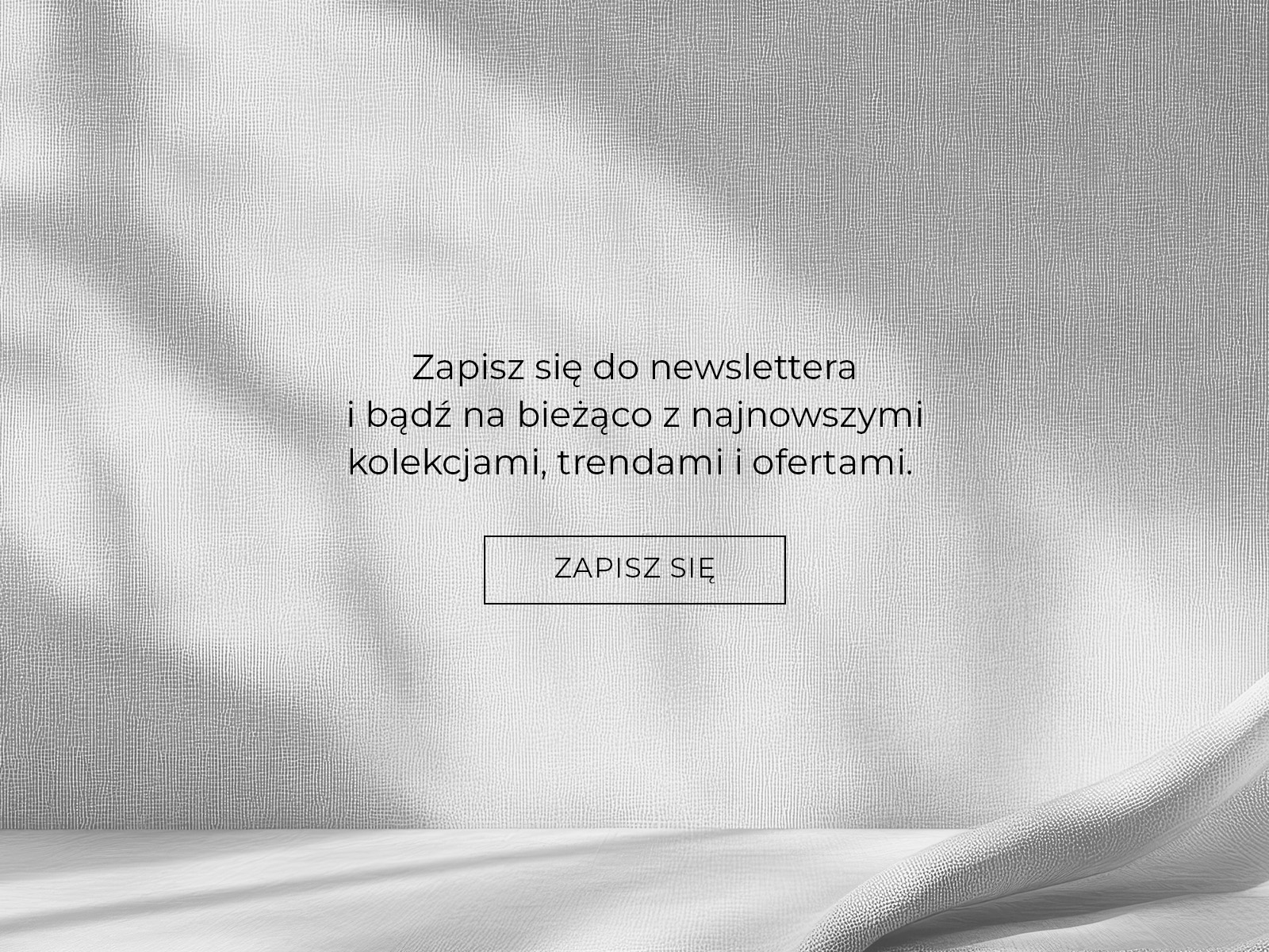 Baner z zachętą do zapisu na newsletter na jasnym, tekstylnym tle.
