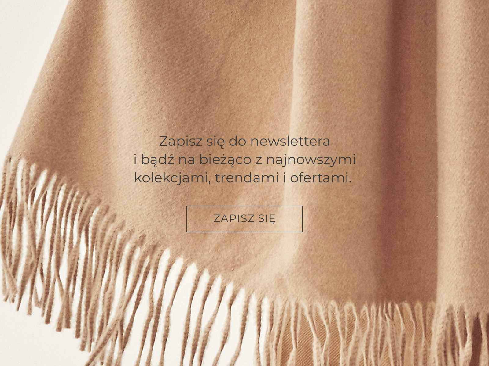 szal z frędzlami oraz napis zapis do newslettera