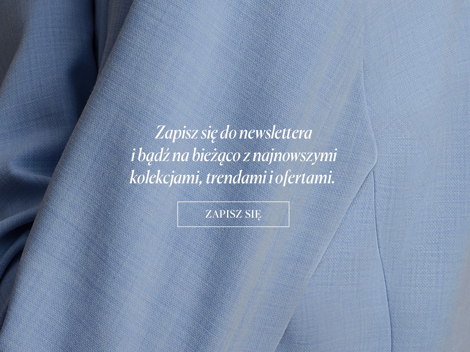 Napis zachęcający do zapisu na newsletter, na tle błękitnego materiału.